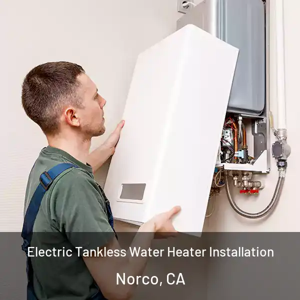  Electric Tankless Water Heater Installation Norco, CA