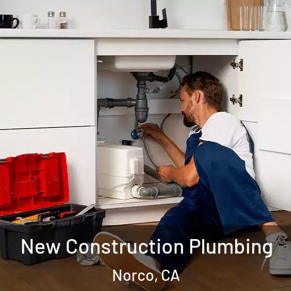  New Construction Plumbing Norco, CA