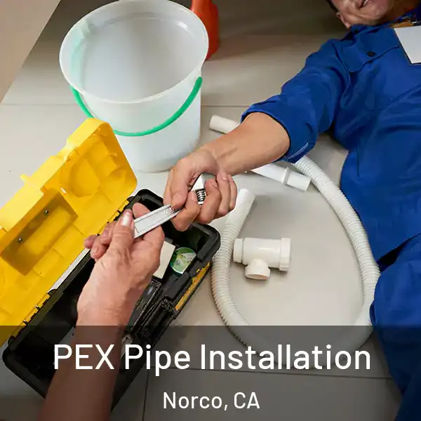  PEX Pipe Installation Norco, CA